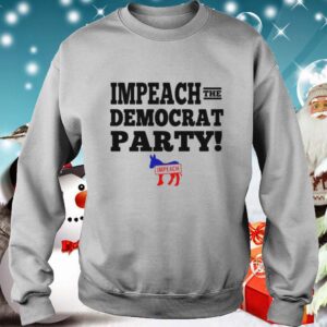 Impeach the democrat party impeach shirt 3 Shirt, hoodie, sweater, long sleeve and tank top