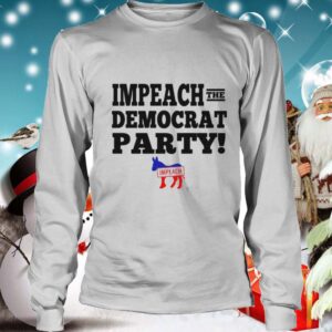 Impeach the democrat party impeach hoodie, sweater, longsleeve, shirt v-neck, t-shirt 4