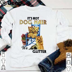 Its Not Dog Hair Its Yorkie Glitter