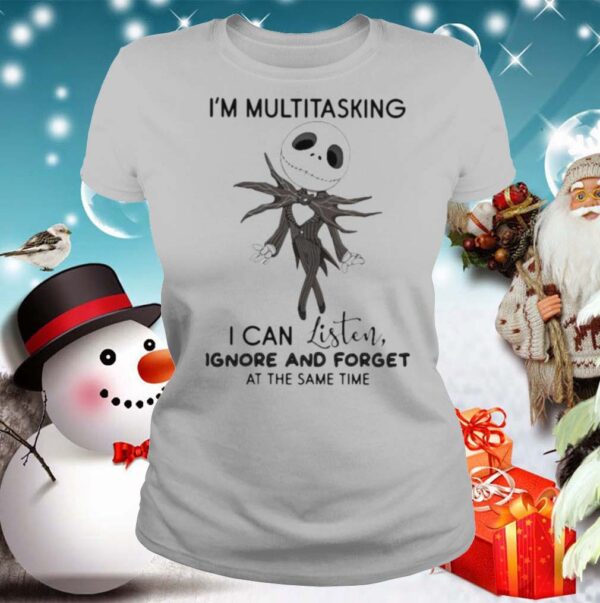 Jack skellington im multitasking i can listen ignore and forget at the same time hoodie, sweater, longsleeve, shirt v-neck, t-shirt 2