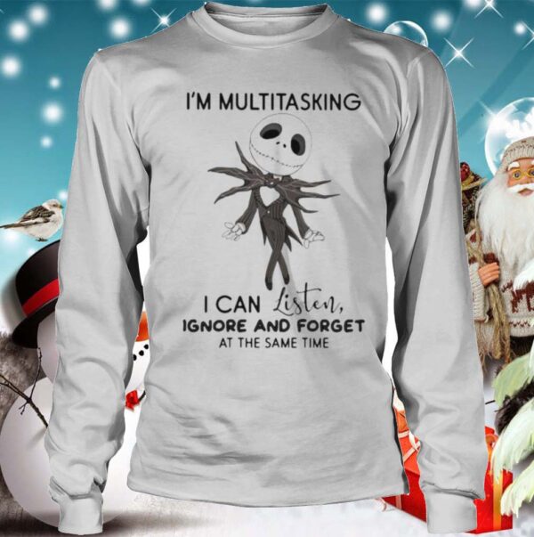 Jack skellington im multitasking i can listen ignore and forget at the same time hoodie, sweater, longsleeve, shirt v-neck, t-shirt 4