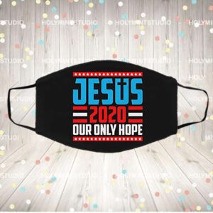 Jesus 2020 Our Only Hope Washable Reusable Custom Printed Cloth Face Mask Cover
