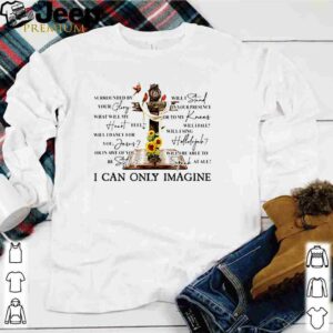 Jesus surrounded by your glory will stand in your presence i can only imagine shirt 1