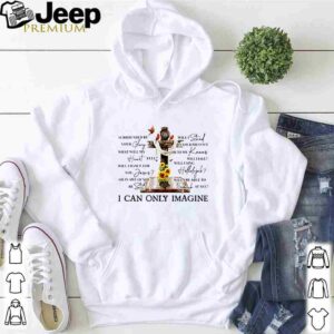Jesus surrounded by your glory will stand in your presence i can only imagine shirt 5