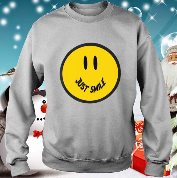 Just Smile Happy Smiley Face Fun Confident Novelty hoodie, sweater, longsleeve, shirt v-neck, t-shirt 3