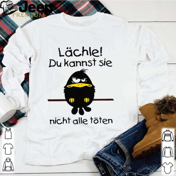 Lächle Du Kannst Sie Nicht Alle Töten shirt