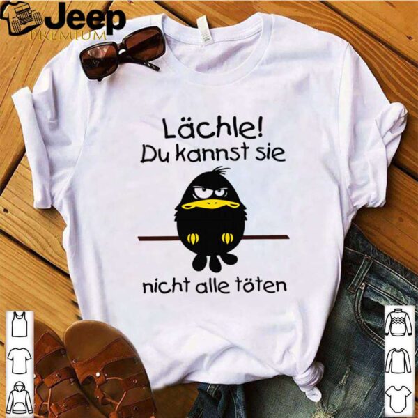 Lächle Du Kannst Sie Nicht Alle Töten shirt