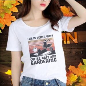 Life is better with coffee cats and gardening vintage retro shirt 5