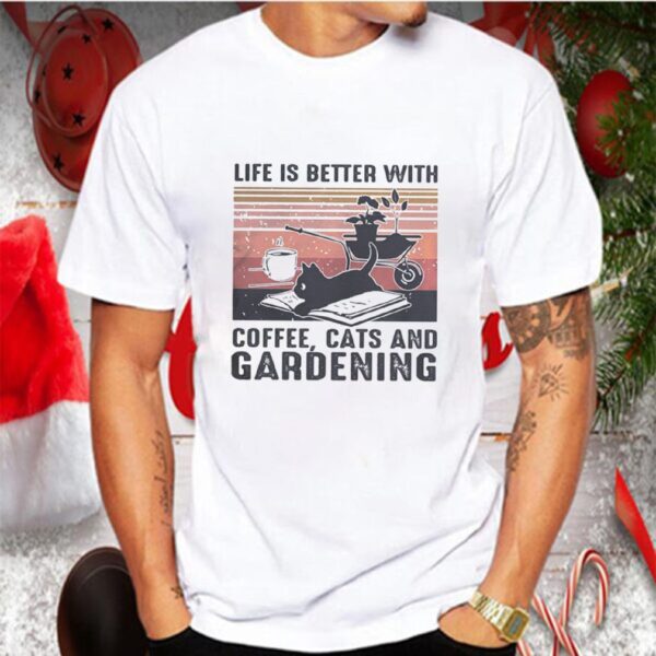 Life is better with coffee cats and gardening vintage retro shirt