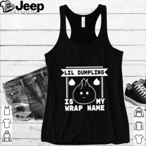 Lil Dumpling is My Wrap Name Cuisine Food Pun shirt