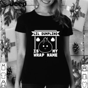 Lil Dumpling is My Wrap Name Cuisine Food Pun shirt