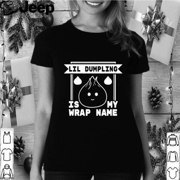 Lil Dumpling is My Wrap Name Cuisine Food Pun shirt