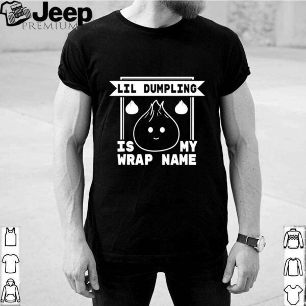 Lil Dumpling is My Wrap Name Cuisine Food Pun shirt