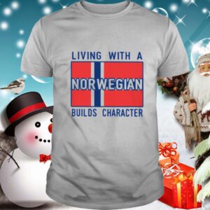 Living With Norwegian Builds Character shirt 2 Shirt, hoodie, sweater, long sleeve and tank top