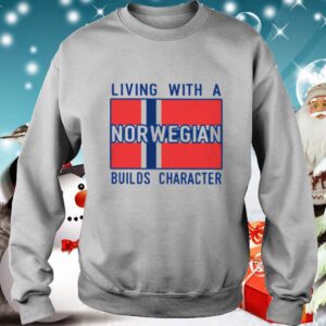 Living With Norwegian Builds Character shirt 4