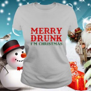 Merry Drunk Im Christmas shirt