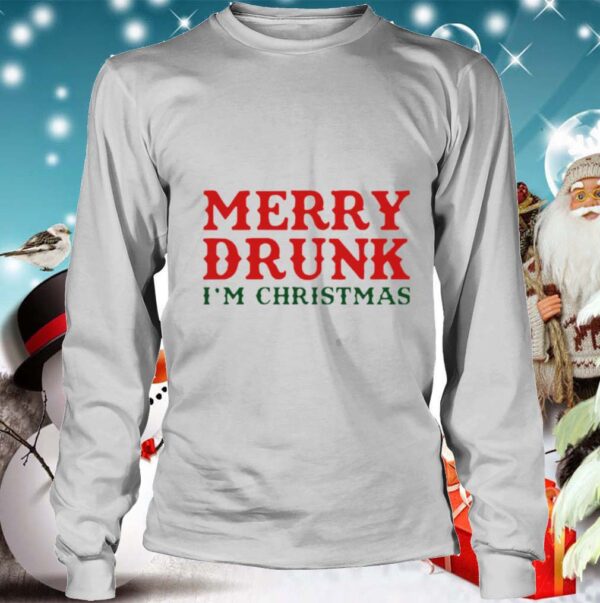 Merry Drunk Im Christmas hoodie, sweater, longsleeve, shirt v-neck, t-shirt