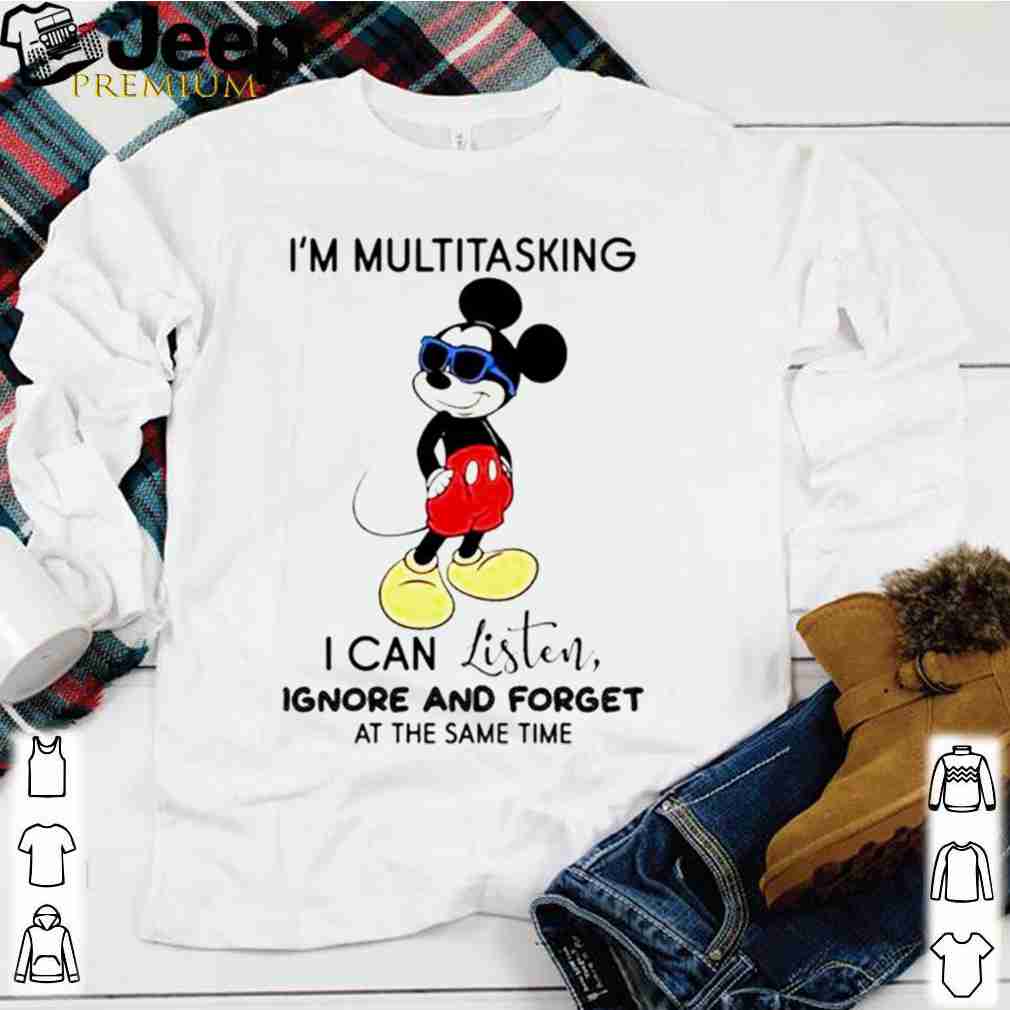 Mickey mouse Im multitasking I can listen ignore and forget at the same time