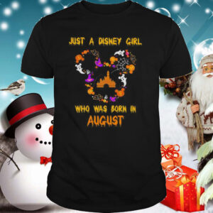 Mickey mouse just a disney girl who was born in august shirt