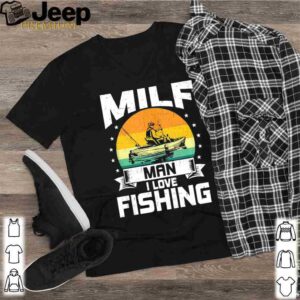 Milf Man I Love Fishing Funny Fly Fishing hoodie, sweater, longsleeve, shirt v-neck, t-shirt 2