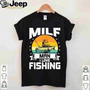 Milf Man I Love Fishing Funny Fly Fishing hoodie, sweater, longsleeve, shirt v-neck, t-shirt 4