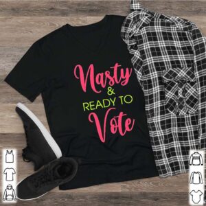 Nasty and Ready to vote