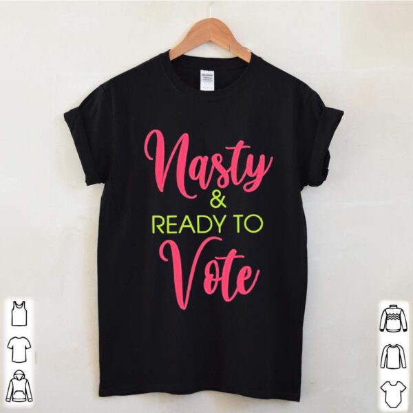 Nasty and Ready to vote