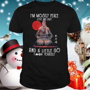 Ninja im mostly peace love and light and a little go fuck yourself shirt