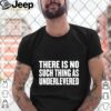 No Such Thing As Underlevered Funny Town Hall Trump Quote hoodie, sweater, longsleeve, shirt v-neck, t-shirt