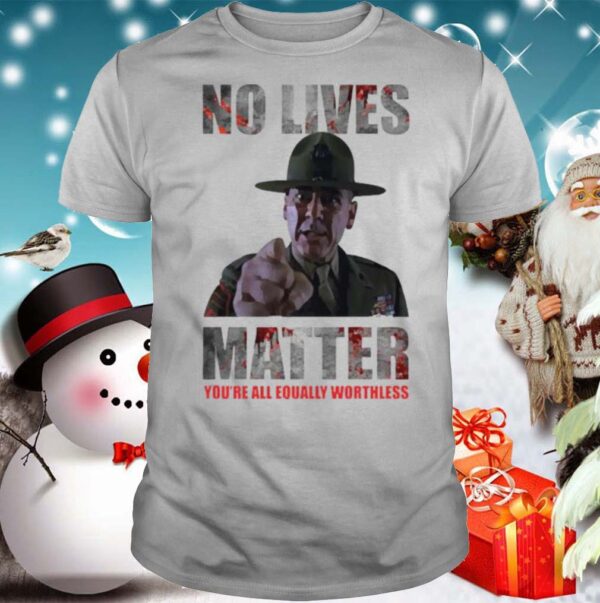 No lives matter hoodie, sweater, longsleeve, shirt v-neck, t-shirt