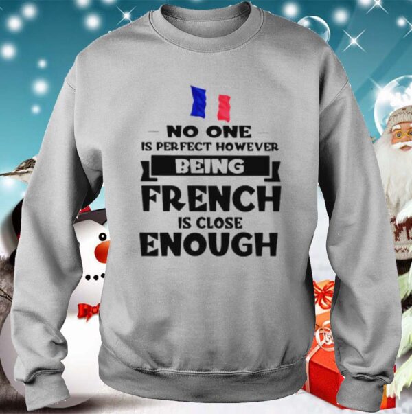 No one is perfect however being French is lose enough shirts