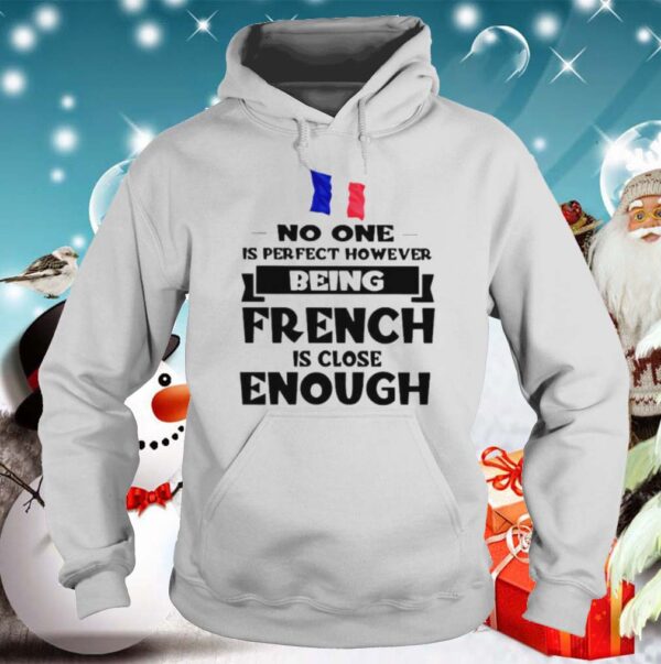 No one is perfect however being French is lose enough shirts