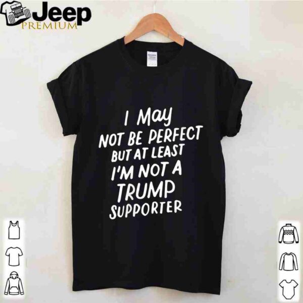 Not A Trump Supporter Funny Anti Trump Vote 2020 hoodie, sweater, longsleeve, shirt v-neck, t-shirt