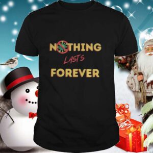 Nothing lasts forever covid 19 shirt