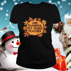 One Thankful 1st Grade Teacher Thanksgiving shirt