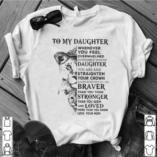 Panther to my daughter whenever you feel overwhelmed remember whose daughter shirt