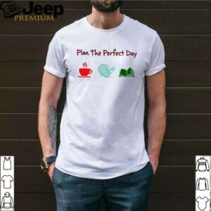 Plan the perfect day I like coffee knitting and book shirt