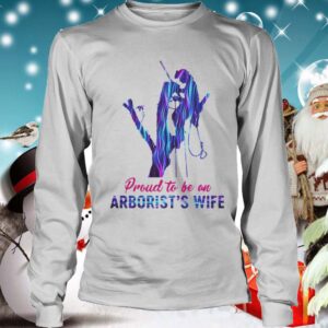 Proud to be an arborists wife hologram shirt 4 Shirt, hoodie, sweater, long sleeve and tank top