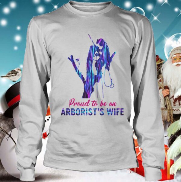 Proud to be an arborists wife hologram shirt