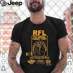 RFL 4th Annual Turkey Trot Give Cancer The Bird Gift T-