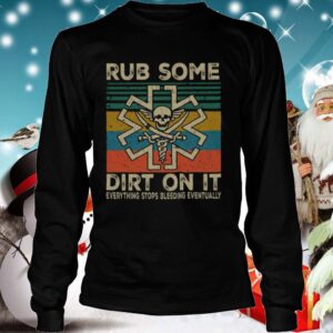 Rub Some Dirt On It Everything Stops Bleeding Eventually