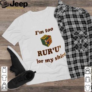 Rubik-Im-too-rur-u-for-my-shirt