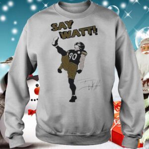 Say watt football signatures shirt 3 Shirt, hoodie, sweater, long sleeve and tank top