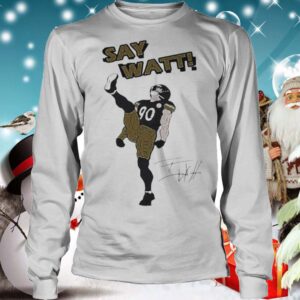 Say watt football signatures shirt 4 Shirt, hoodie, sweater, long sleeve and tank top