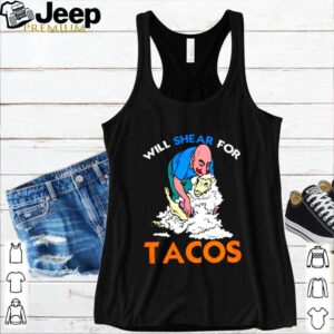 Sheep shave will shear for Tacos shirt
