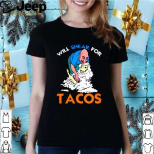Sheep shave will shear for Tacos shirt