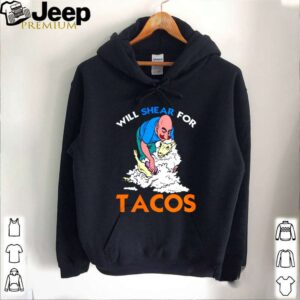 Sheep shave will shear for Tacos shirt