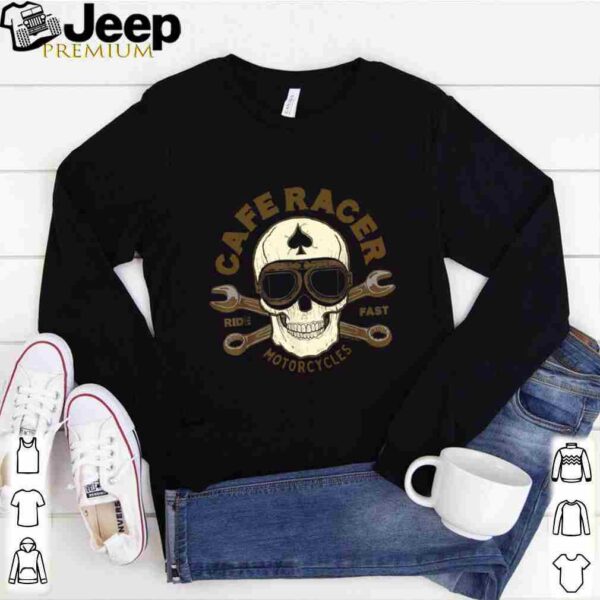Skull Caferacer Ride Fast Motorcycles hoodie, sweater, longsleeve, shirt v-neck, t-shirt 1