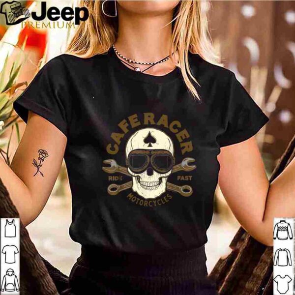 Skull Caferacer Ride Fast Motorcycles hoodie, sweater, longsleeve, shirt v-neck, t-shirt 3