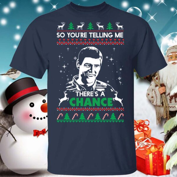 So You Are Telling Me There’s A Change Christmas Shirt